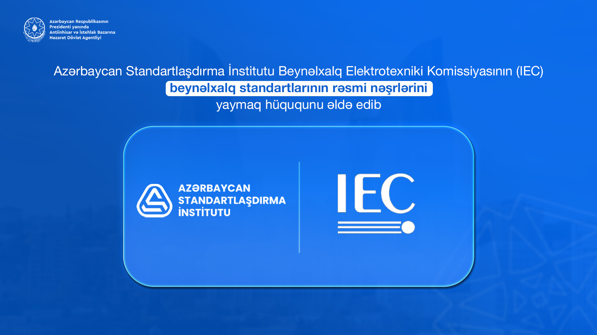 AZSTAND IEC standartlarının rəsmi nəşrlərini yaymaq hüququnu əldə edib
